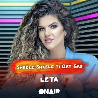 Shkele shkele ti qat gaz by Leta