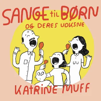 Sange Til Børn Og Deres Voksne by Katrine Muff