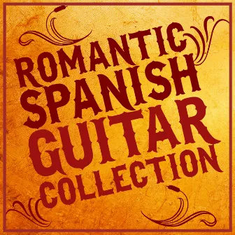 Romantic Spanish Guitar Collection by Instrumental Guitar Masters