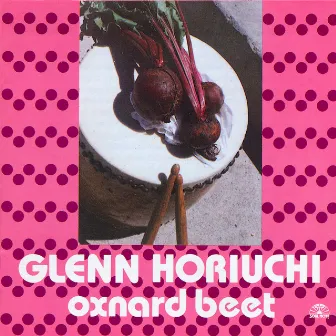 Oxnard Beet by Glenn Horiuchi