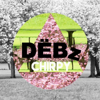 Chirpy by Dëbz