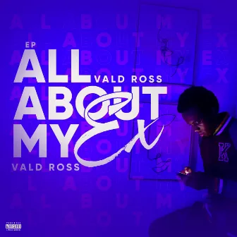 All About My Ex by Vald Ross