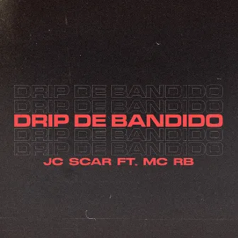 Drip de Bandido by JC Scar