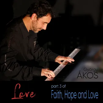 Love (Part 3 of Faith) by György Ákos