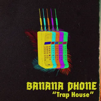 Trap House by Banana Phone