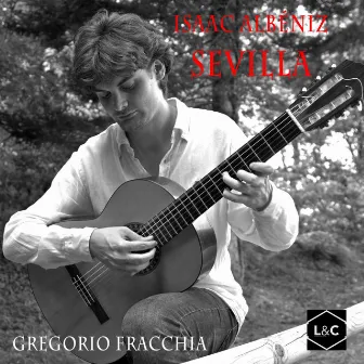 Gregorio Fracchia - Isaac Albéniz: Sevilla by Gregorio Fracchia