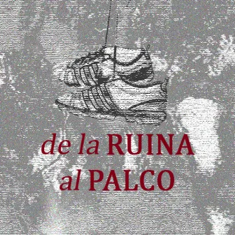 DE LA RUINA AL PALCO by CR