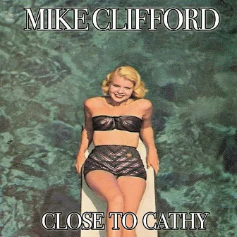 Close to Cathy by Mike Clifford