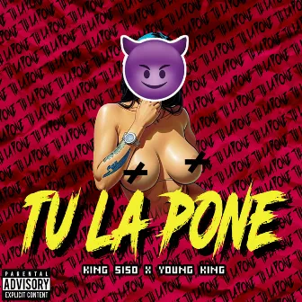 Tu la Pone by Young King