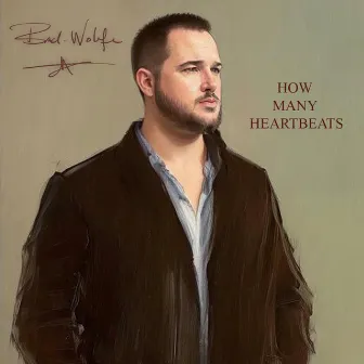 How Many Heartbeats by Brad Wolfe