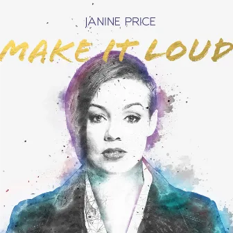 Make It Loud by Janine Price