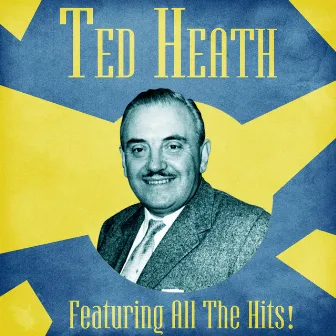 All The Hits! (Remastered) by Ted Heath