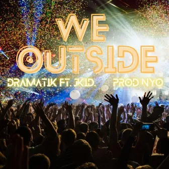 We Outside by DraMatik