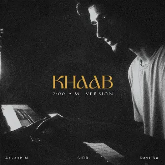 Khaab (2 A.M. Version) by SiDD