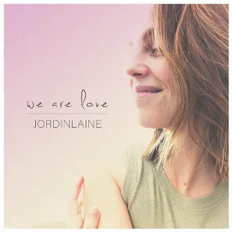 We Are Love by JordinLaine