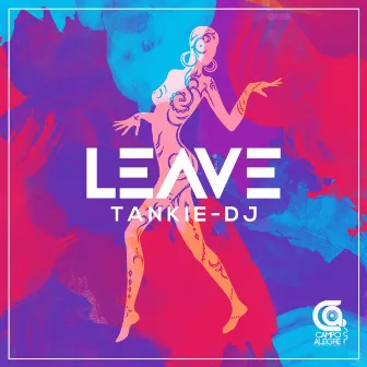 Leave by Tankie DJ