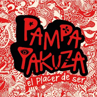 El Placer de Ser by Pampa Yakuza