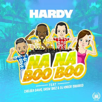 Na Na Boo Boo (Radio Version) [feat. Chelsea Davis, Drew Skez & DJ Knock Squared] by Hardy