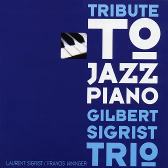 Tribute to Jazz Piano by Gilbert Sigrist