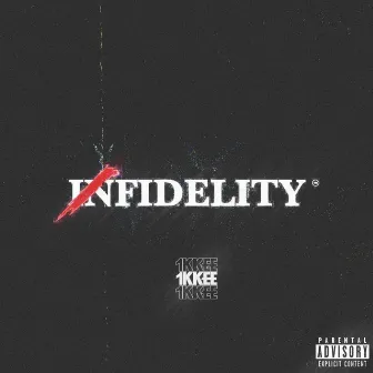 Infidelity by 1K.Kee