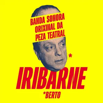 IRIBARNE (Banda Sonora Orixinal da peza teatral) by Berto