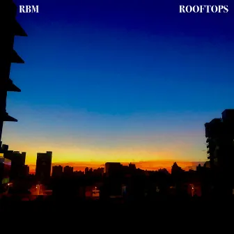 Rooftops by RBM