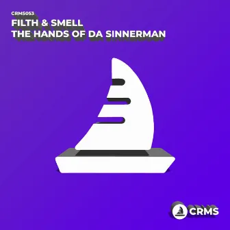 The Hands of Da Sinnerman (Original Mix) by Filth & Smell