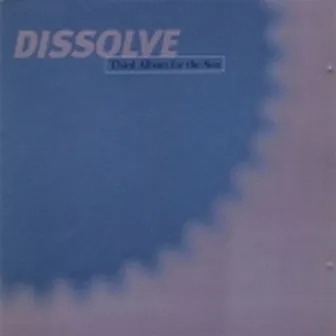 Third Album for the Sun by Dissolve