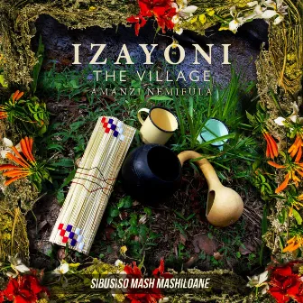 Izayoni the Village: Amanzi Nemifula by Sibusiso Mash Mashiloane