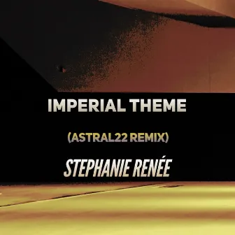 Imperial Theme (Astral22 Remix) by Stephanie Renee