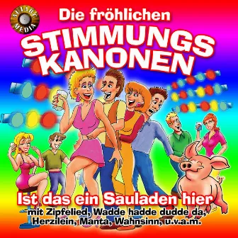 Ist das ein Sauladen hier by Die Fröhlichen Stimmungs-Kanonen