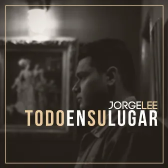 Todo en Su Lugar by Jorge Lee