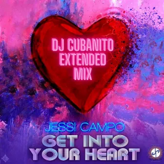 Get into Your Heart (DJ Cubanito Extended Mix) by DJ Cubanito