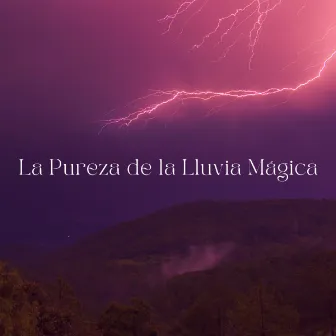 La Pureza De La Lluvia Mágica by Naturaleza Calma