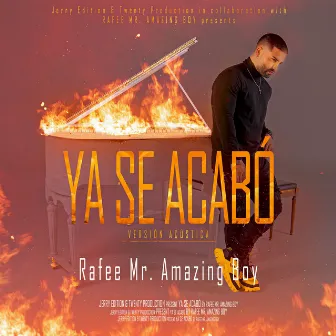 Ya Se Acabó (Version Acustica) by Rafee Mr. Amazing Boy