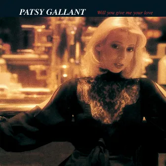 Will You Give Me Your Love by Patsy Gallant