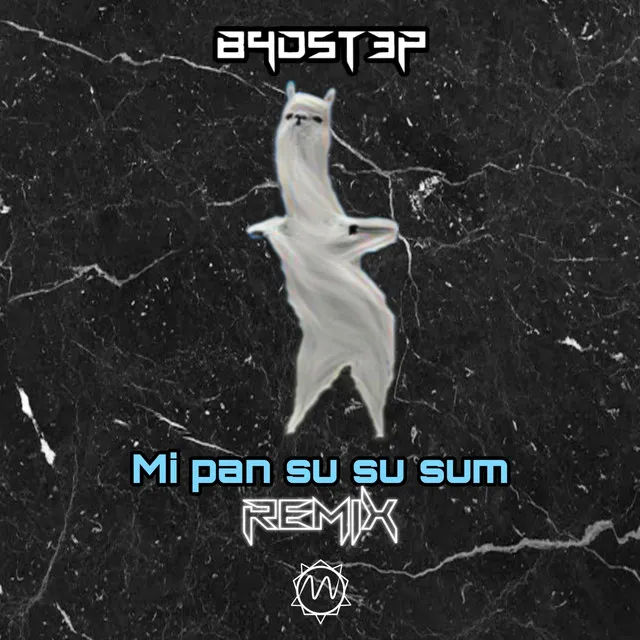 Mi Pan Su Su Sum (B4dst3p Remix)