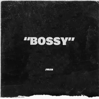 Bossy by JMAN