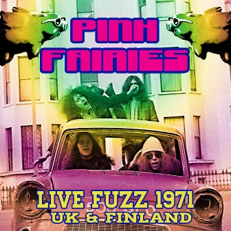 Live Fuzz 1971 - Uk & Finland by The Pink Fairies