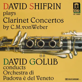 Weber, C.M.: Clarinet Concertos Nos. 1 and 2/ Clarinet Concertino in C Minor by David Golub