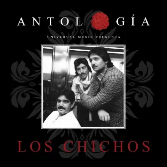 Antología De Los Chichos (Remasterizado 2015) by Los Chichos