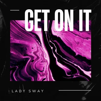 Get On It by Lady Sway