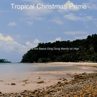 Christmas at the Beach Ding Dong Merrily on High by Tropical Christmas Prime