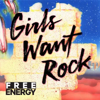 Girls Want Rock by Free Energy