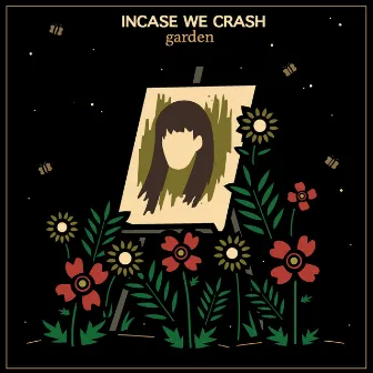 Garden by Incase We Crash