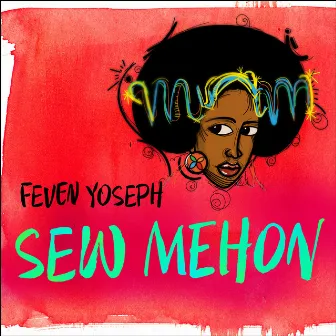 Sew Mehon by Feven Yoseph