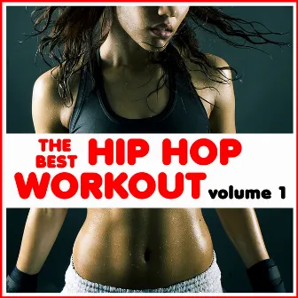 The Best Hip Hop Workout Volume 1 by Hip Hop Instrumental Kings