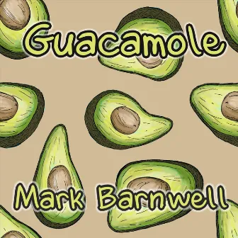 Guacamole by Mark Barnwell