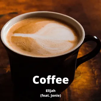 Coffee by Elijah