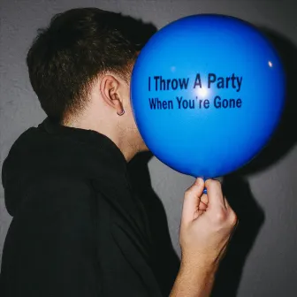 I Throw a Party When You're Gone by Cole Steven